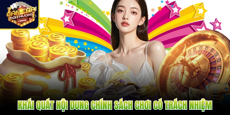 Khái quát nội dung chính sách chơi có trách nhiệm